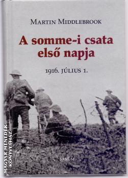 Martin Middlebrock - A somme-i csata els napja