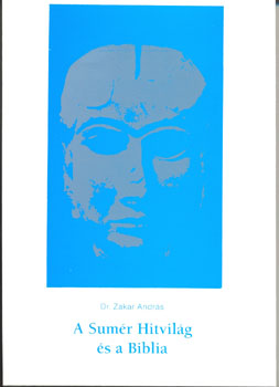 Dr. Zakar Andr�s - A sum�r hitvil�g �s a Biblia