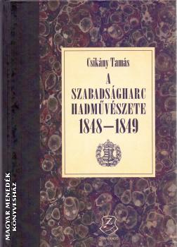 Csikány Tamás - A szabadságharc hadművészete 1848-1849