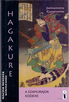 Jamamoto Cunetomo - Hagakure - A szamurájok kódexe