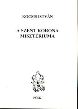 Kocsis Istvn - A Szent Korona misztriuma