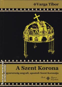 Varga Tibor - A Szent Korona