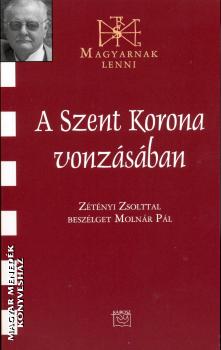 Ztnyi Zsolt - A Szent Korona vonzsban