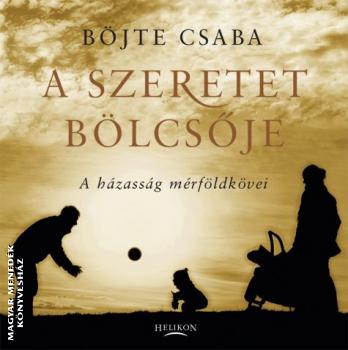 Bjte Csaba - A szeretet blcsje