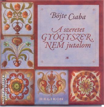 Bjte Csaba - A szeretet gygyszer, nem jutalom