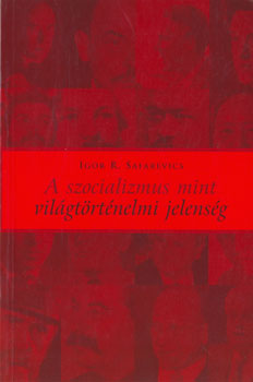 Igor R. Safarevics - A szocializmus mint vilgtrtnelmi jelensg