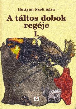 Botty�n Szeli S�ra - A T�ltos dobok reg�je