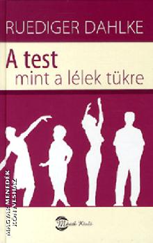 Ruediger Dahlke - A test mint a llek tkre