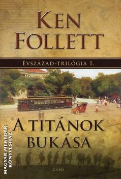 Ken Follett - A titánok bukása