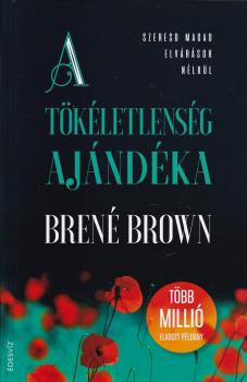 Brené Brown - A tökéletlenség ajándéka