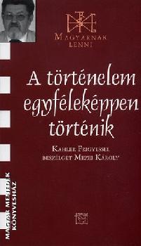Kahler Frigyes - A történelem egyféleképpen történik