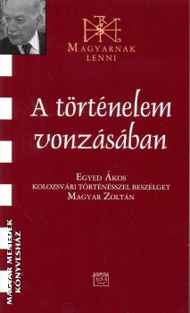 Egyed Ákos - A történelem vonzásában