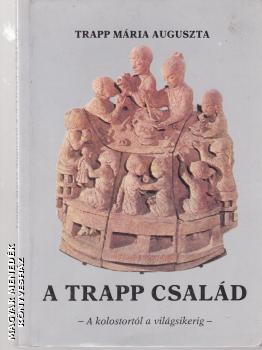 Maria Augusta Trapp - A Trapp csald - A kolostortl a vilgsikerig ANTIKVR