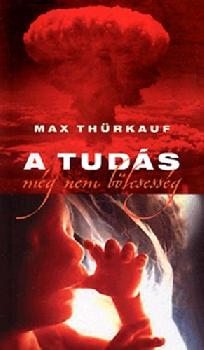 Max Thrkauf - A tuds mg nem blcsessg