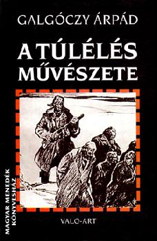 Galgóczy Árpád - A túlélés művészete