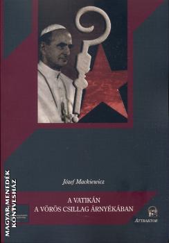 Jozef Mackiewicz - A Vatikán a vörös csillag árnyékában