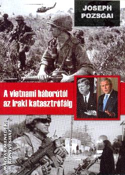 Joseph Pozsgai - A vietnami háborútól az iraki katasztrófáig