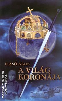 Jezsó Ákos - A világ koronája
