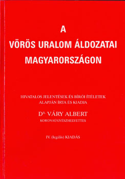Dr. Váry Albert - A vörös uralom áldozatai Magyarországon