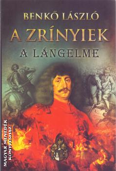 Benkő László - A Zrínyiek - A lángelme