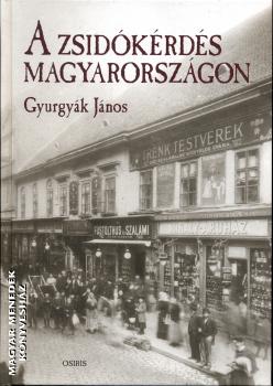 Gyurgyák János - A zsidókérdés Magyarországon
