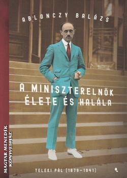 Ablonczy Balzs - A miniszterelnk lete s halla (puha borts)