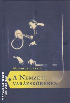 Ablonczy Balázs - A Nemzeti varázskörében