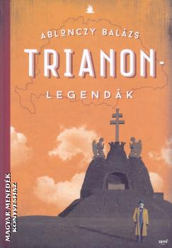 Ablonczy Balázs - Trianon - legendák