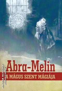 S. L. MacGregor Mathers - Abra-Melin a mgus szent mgija