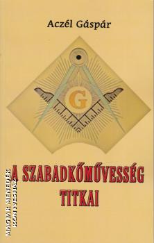 Aczél Gáspár - A szabadkőművesség titkai