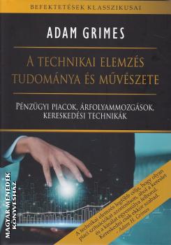 Adam Grimes - A technikai elemzés tudománya és művészete