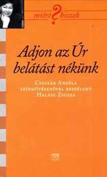 Cs�sz�r Ang�la - Adjon az �r bel�t�st nek�nk