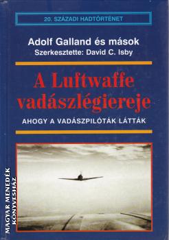Adolf Galland s msok - A Luftwaffe vadszlgiereje ANTIKVR