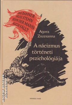 Agora Zsuzsanna - A n�cizmus t�rt�neti pszichol�gi�ja