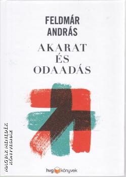 Feldmár András - Akarat és odaadás
