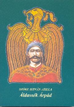 Szőke István Attila - Áldassék Árpád