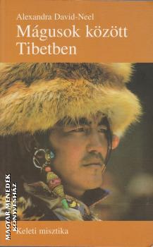 Alexandra David-Neel - Mágusok között Tibetben ANTIKVÁR