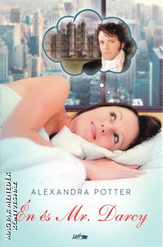 Alexandra Potter - Én és Mr. Darcy
