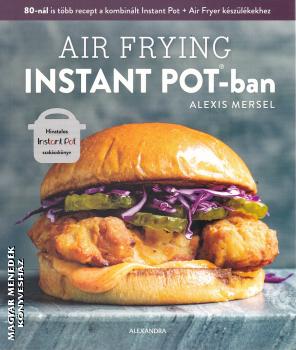 Alexis Mersel - Air Frying Instant Pot-ban