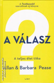 Allan és Barbara Pease - A válasz - A teljes élet titka