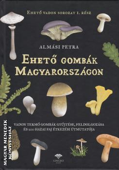 Almási Petra - Ehető gombák Magyarországon