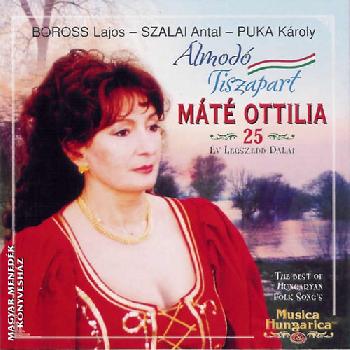 Máté Ottilia - Álmodó Tiszapart - 25 év legszebb dalai
