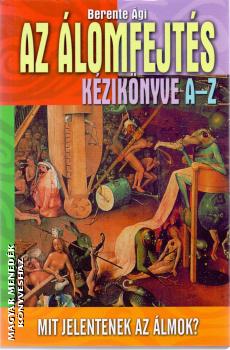 Berente Ági - Az álomfejtés kézikönyve A-Z