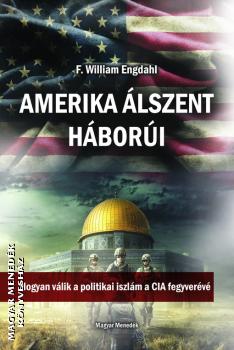 Amerika álszent háborúi-F. William Engdahl-Könyv-Magyar Menedék-Magyar  Menedék Könyvesház