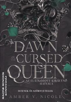 Amber V. Nicole - The Dawn of the Cursed Queen - Az el�tkozott kir�lyn� hajnala - (�ldekor�lt kiad�s)