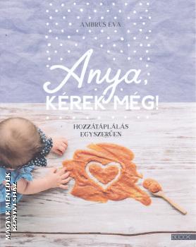 Ambrus Éva - Anya, kérek még!