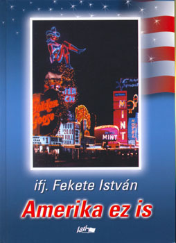 ifj. Fekete Istvn - Amerika ez is