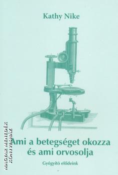 Kathy Nike - Ami a betegsget okozza s ami orvosolja