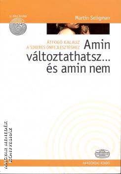 Martin Seligman - Amin vltoztathatsz.... s amin nem