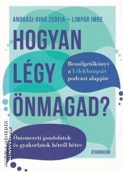 Andrási-Riha Zsófia - Limpár Imre - Hogyan légy önmagad?